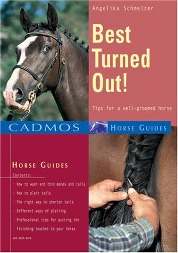 Stock image for Best Turned Out: Tips for a Well Groomed Horse: No.1 (Cadmos Horse Guides) for sale by WorldofBooks