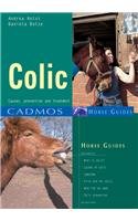 Stock image for Colic: Causes, Prevention and Treatment (Cadmos Horse Guides) for sale by WorldofBooks