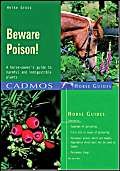 Beispielbild fr Beware Poison!: A Horse-owner's Guide to Harmful and Indigestible Plants zum Verkauf von WorldofBooks