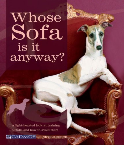 Imagen de archivo de Whose Sofa is it Anyway?: How to Train Your Dog Before He Trains You a la venta por Reuseabook