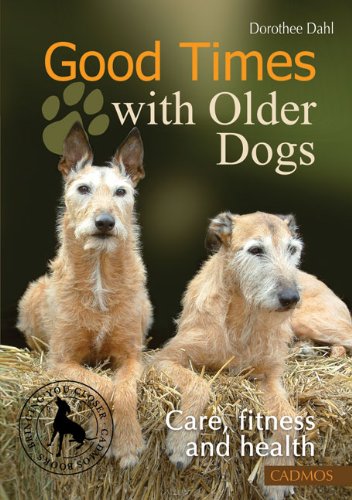 Stock image for Good Times with Older Dogs : Care, Fitness and Health for sale by Better World Books