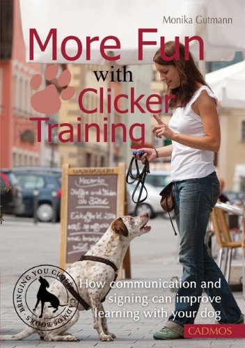 Stock image for More Fun with Clicker Training: How Communication and Signing Can Improve Learning with Your Dog for sale by Books From California