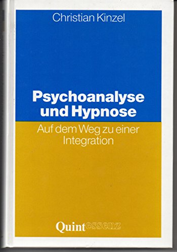 Beispielbild fr Psychoanalyse und Hypnose. Auf dem Weg zu einer Integration. Quintessenz-Bibliothek Hypnose und Hypnotherapie. zum Verkauf von Mephisto-Antiquariat