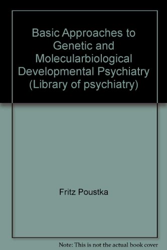 Basic Approaches to Genetic and Molecularbiological Developmental Psychiatry - Poustka