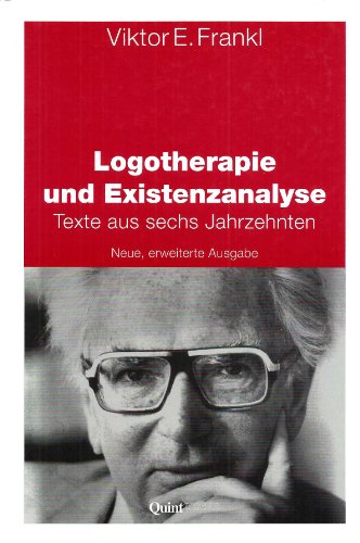 Logotherapie und Existenzanalyse - Texte aus sechs Jahrzehnten. mit einer Einf. von Giselher Guttmann. - Frankl, Viktor E.