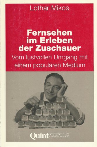 Beispielbild fr Fernsehen im Erleben der Zuschauer Vom lustvollen Umgang mit einem populren Medium zum Verkauf von Buchpark