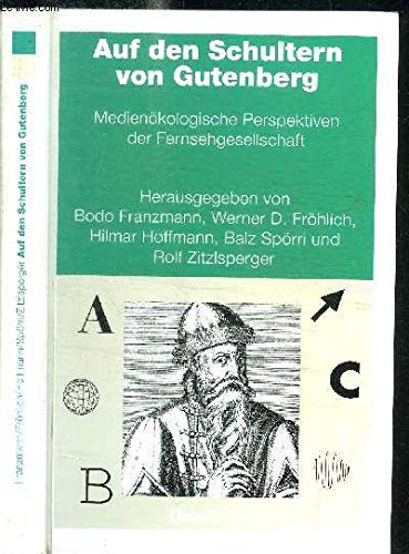 9783861283126: Auf den Schultern von Gutenberg. Medienkologische Perspektiven der Fernsehgesellschaft