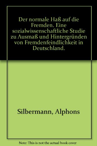 Stock image for Der "normale" Hass auf die Fremden. Eine sozialwissenschaftliche Studie zu Ausmass und Hintergrnden von Fremdenfeindlichkeit in Deutschland for sale by medimops