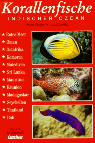 Beispielbild fr Korallenfische. Indischer Ozean [Gebundene Ausgabe] Tauchen Wassersport Schnorcheln Diving Korallenriff Rifffhrer Reisefhrer Sportreisen Aktivreisen Welt Indischer Ozean Tiere Korallenfisch Segeln Dieter Eichler (Autor), Ewald Lieske (Autor) zum Verkauf von BUCHSERVICE / ANTIQUARIAT Lars Lutzer