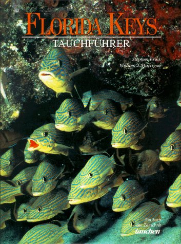 Imagen de archivo de Florida Keys : Tauchfhrer / [Text und Fotos Stephen Frink ; Bill Harrigan. Red. Valeria Manferto DeFabianis ; Laura Accomazzo. Ill. und Kt. Cristina Franco] a la venta por ralfs-buecherkiste