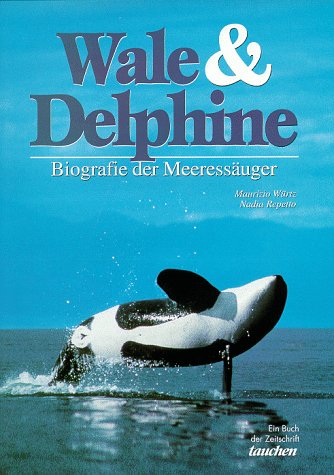 Wale und Delphine. Biografie der Meeressäuger - Maurizio Würtz