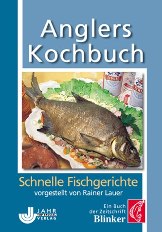 Anglers Kochbuch - Schnelle Fischgerichte Buch der Zeitschrift Blinker