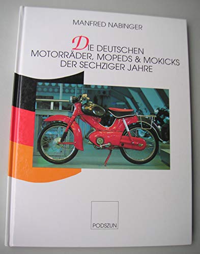 9783861331162: Die Deutschen Motorrder, Mopeds & Mokicks der sechziger Jahre