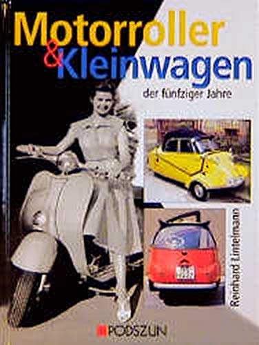 Die Motorroller und Kleinwagen der fünfziger Jahre - Reinhard Lintelmann