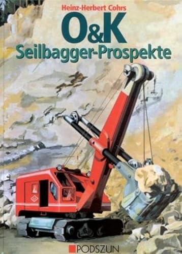 O&K [O & K / Orenstein & Koppel] Seilbagger-Prospekte - Cohrs, Heinz-Herbert [Hg.]