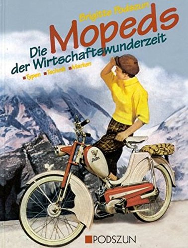 Die Mopeds der Wirtschaftswunderzeit -Language: german - Podszun, Brigitte