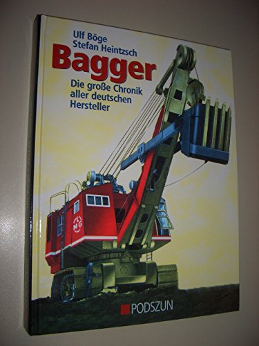 Bagger: Die grosse Chronik aller deutschen Hersteller - Böge, Ulf und Stefan Heintzsch