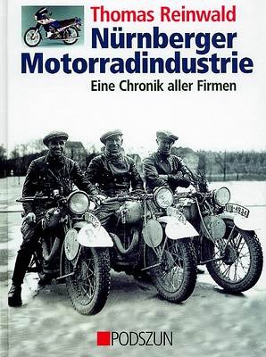 Imagen de archivo de Nrnberger Motorradindustrie. Eine Chronik aller Firmen. a la venta por Fabula  Antiquariat