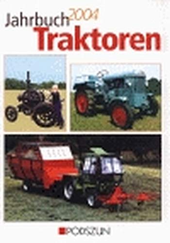 Jahrbuch Traktoren 2004. - Wagner, Wolfgang; Bach, Michael; Heppe, Rudi; Guthmann, Georg G.; Bischof, Achim; Lange, Dr. Peter; Pfeiffer, Martin; Kremer, Gilbert