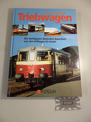 Triebwagen. Die wichtigsten deutschen Baureihen von den Anfängen bis heute.