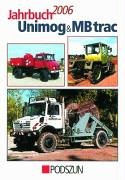 Stock image for Jahrbuch Unimog & MB-trac 2006 von Gnther Uhl (Autor),? Marc Trappe (Autor),? Manfred Gihl (Autor),? Rudi Heppe (Autor),? Gernot Meiser (Autor),? Sylvia Benub (Autor) for sale by BUCHSERVICE / ANTIQUARIAT Lars Lutzer