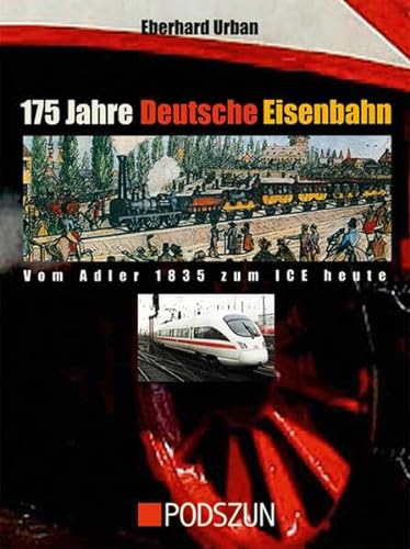 Beispielbild fr 175 Jahre Deutsche Eisenbahn: Vom Adler 1835 zum ICE heute zum Verkauf von medimops