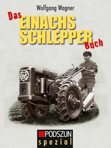 Das Einachs Schlepper Buch: Prospekte, Bilder, Grafiken 1930-1970 (9783861335665) by Wagner, Wolfgang