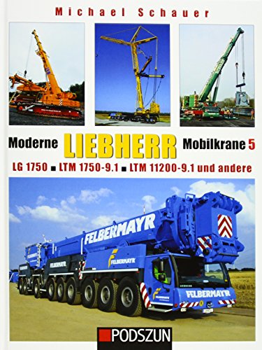 9783861337874: Moderne Liebherr Mobilkrane 5: LG 1750, LTM 1750-9.1, LTM 11200-9.1 und andere