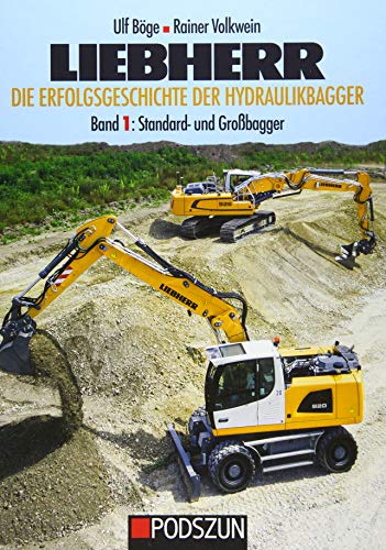 Liebherr - Die Erfolgsgeschichte der Hydraulikbagger Band 1: Standard- und Großhydraulikbagger - Ulf Böge