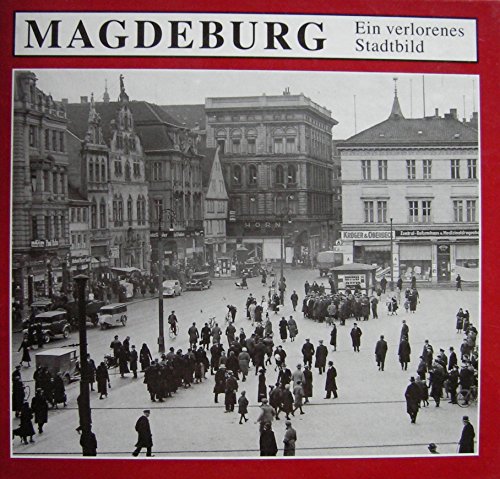 Magdeburg, Ein verlorenes Stadtbild