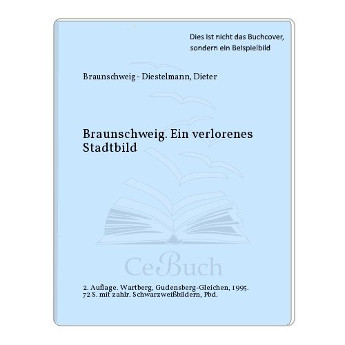 Braunschweig : Ein Verlorenes Stadtbild