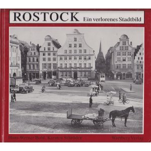 Rostock: Ein verlorenes Stadtbild ein verlorenes Stadtbild - Bohl, Hans W und Karsten Schröder