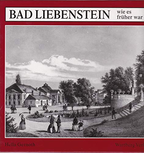 Bad Liebenstein wie es früher war, - Gernoth, Hella