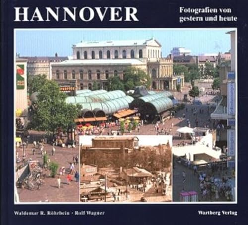 Hannover: Stadtbild im Wandel. Fotografien von Gestern und Heute