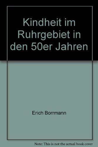 Kindheit im Ruhrgebiet in den 50er Jahren