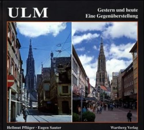 Ulm. Fotografien von gestern und heute. Eine Gegenüberstellung - Pflüger, Hellmut; Sauter, Eugen