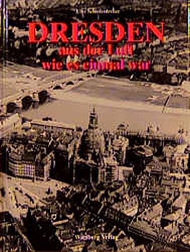 Beispielbild fr Dresden aus der Luft, wie es einmal war. zum Verkauf von Wonder Book