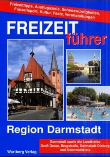 Freizeitführer Region Darmstadt, Bergstrasse, Odenwald: 1000 Freizeittipps: Darmstadt sowie die Landkreise Groß-Gerau, Bergstraße, Darmstadt-Dieburg . Freizeitsport, Kultur, Feste, Veranstaltungen - Schuhmacher, Karin und Hans J Schumacher