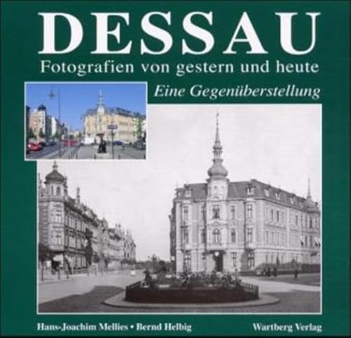 Beispielbild fr Dessau. Fotografien von gestern und heute : Eine Gegenberstellung zum Verkauf von Buchpark
