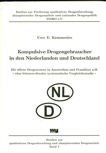 9783861350668: Kompulsive Drogengebraucher in den Niederlanden und in Deutschland: Die offene Drogenszene in Amsterdam und Frankfurt a. M. - eine lebensweltnahe, systematische Vergleichsstudie