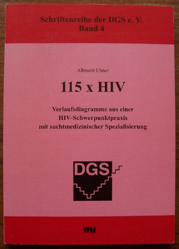 9783861351139: 115 x HIV: Verlaufsdiagramme aus einer HIV-Schwerpunktpraxis mit suchtmedizinischer Spezialisierung: 4