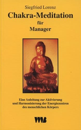 9783861351153: Chakra-Meditation fr Manager: Eine Anleitung zur Aktivierung und Harmonisierung der Energiezentren des menschlichen Krpers