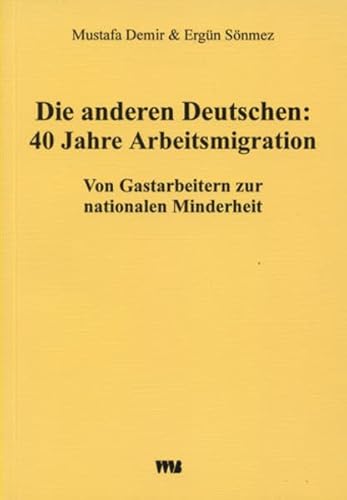 9783861351245: Die anderen Deutschen: 40 Jahre Arbeitsmigranten. Von Gastarbeitern zur nationalen Minderheit