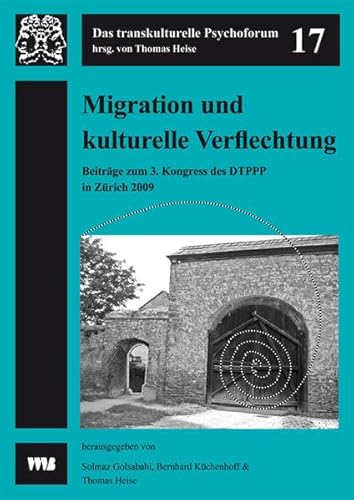 Beispielbild fr Migration und kulturelle Verflechtung: 3. Kongress des Dachverbands der transkulurellen Psychiatrie, Psychotherapie und Psychosomatik im . Zrich 2009 (Das transkulturelle Psychoforum) zum Verkauf von medimops