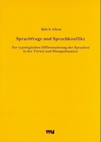 Sprachfrage und Sprachkonflikt : zur typologischen Differenzierung der Sprachen in der Türkei und Mesopothamien. - Alkan, Sükrü