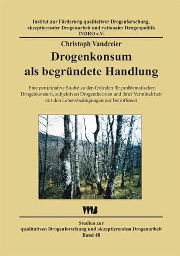 Beispielbild fr Drogenkonsum als begrndete Handlung: Eine partizipative Studie zu den Grnden fr problematischen Drogenkonsum, subjektiven Drogentheorien und ihrer . und akzeptierender Drogenarbeit) [Paperback] Vandreier, Christoph zum Verkauf von BUCHSERVICE / ANTIQUARIAT Lars Lutzer