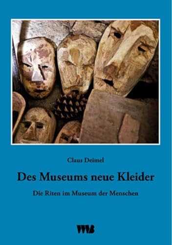 Stock image for Des Museums neue Kleider: Die Riten im Museum der Menschen for sale by medimops