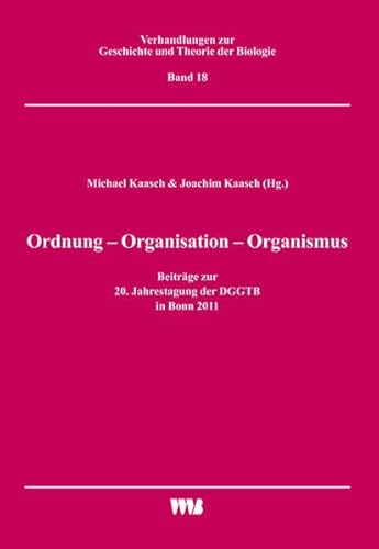 Beispielbild fr Ordnung - Organisation - Organismus - Beitrge zur 20. Jahrestagung der DGGTB in Bonn 2011 zum Verkauf von Versandantiquariat Jena