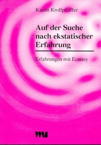 9783861354550: Auf der Suche nach ekstatischer Erfahrung: Erfahrungen mit Ecstasy