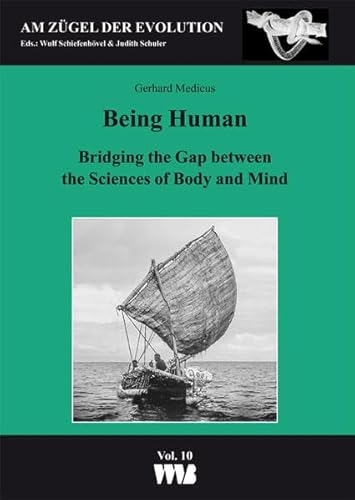 Imagen de archivo de Being Human: Bridging the Gap between the Sciences of Body and Mind (Am Zgel der Evolution) a la venta por BOOK2BUY